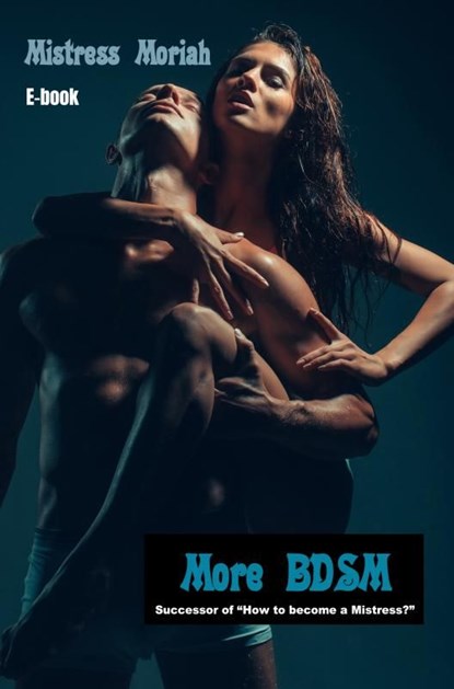 More BDSM, Mistress Moriah - Ebook - 9789465314525