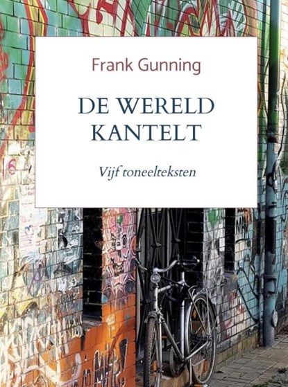 De wereld kantelt, Frank Gunning - Gebonden - 9789465314655