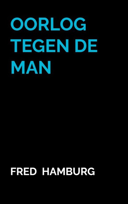 Oorlog tegen de Man, Fred Hamburg - Paperback - 9789465314860