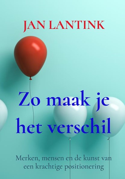 Zo maak je het verschil, Jan Lantink - Gebonden - 9789465315706