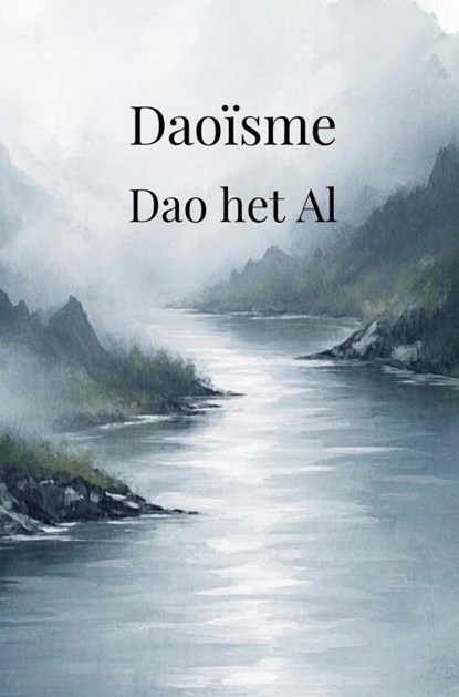 Daoïsme: Dao het Al, Roland Hubeau - Paperback - 9789465316291