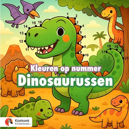 Kleuren op nummer: Dinosaurussen, Koekoek Kinderboek - Paperback - 9789465316437