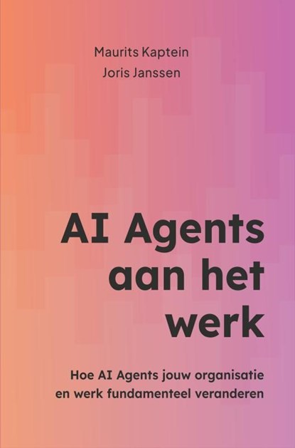 AI Agents aan het werk, Maurits Kaptein ; Joris Janssen - Ebook - 9789465316581