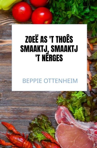 Zoeë as 't thoês smaaktj, smaaktj 't nêrges, Beppie Ottenheim - Gebonden - 9789465318288