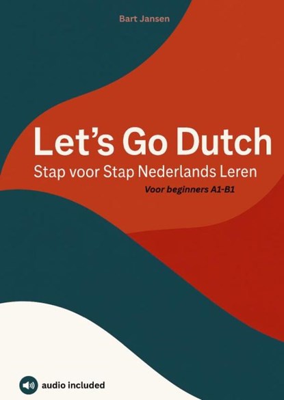 Let’s Go Dutch – Stap voor Stap Nederlands Leren, Bart Jansen - Paperback - 9789465318516