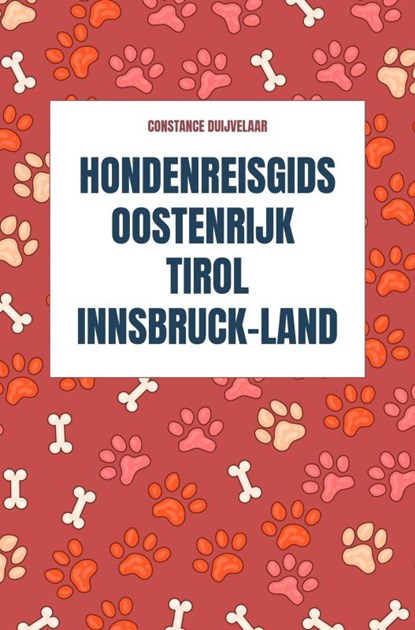 Hondenreisgids Oostenrijk Tirol Innsbruck-Land, Constance Duijvelaar - Paperback - 9789465318813