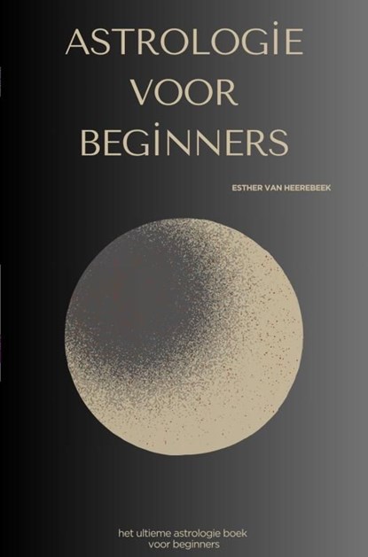 Astrologie voor beginners, Esther van Heerebeek - Ebook - 9789465318875