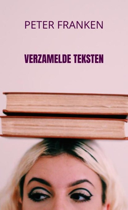 Verzamelde teksten, Peter Franken - Paperback - 9789465319742