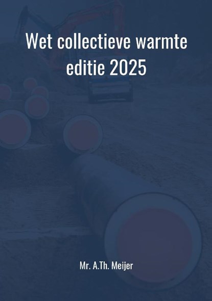 Wet collectieve warmte 2025, A.Th. Meijer - Paperback - 9789465330570
