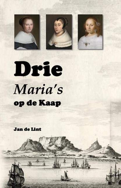 Drie Maria’s aan de Kaap, Jan de Lint - Paperback - 9789465330860