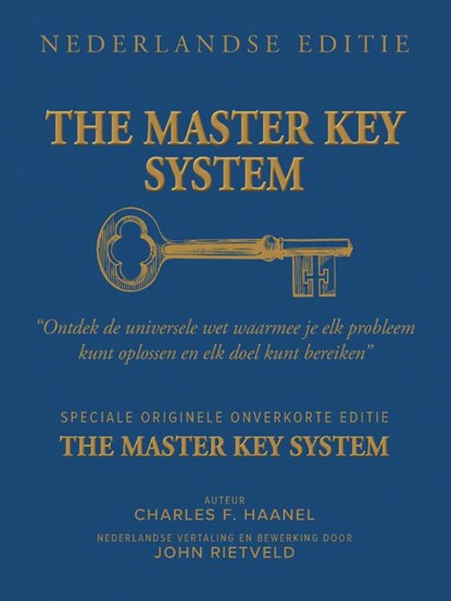 THE MASTER KEY SYSTEM NEDERLANDSE EDITIE, Charles F. Haanel ; John Rietveld - Paperback - 9789465331133