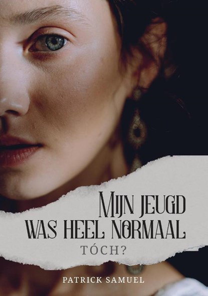 Mijn jeugd was heel normaal, tóch?, Patrick Samuel - Paperback - 9789465332253