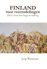 Finland voor vreemdelingen 3 - Joop Wassenaar - 9789465333137