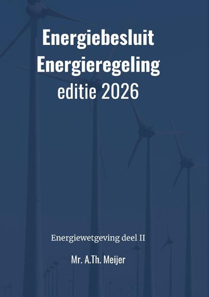 Energiebesluit en Energieregeling, Mr. A.Th. Meijer - Paperback - 9789465333199