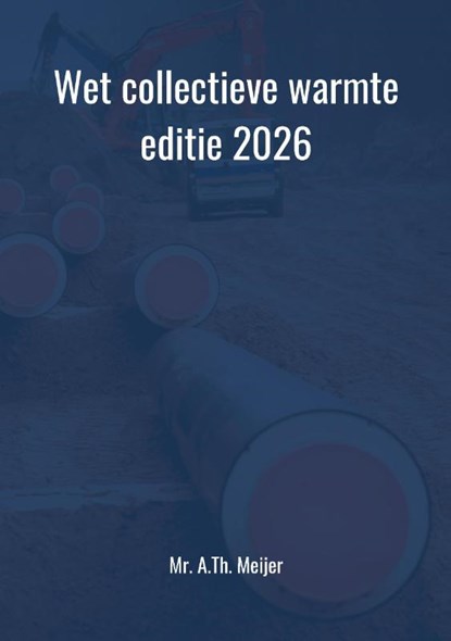 Wet collectieve warmte, Mr. A.Th. Meijer - Paperback - 9789465333830