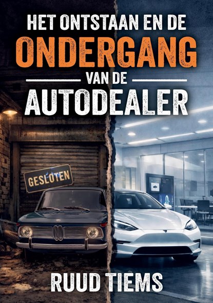 Het ontstaan en de ondergang van de autodealer, Ruud Tiems - Ebook - 9789465334219
