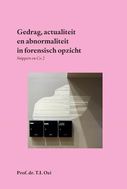 Gedrag, actualiteit en abnormaliteit - forensisch gezien, Prof. Dr. T.I. Oei - Gebonden - 9789465334370