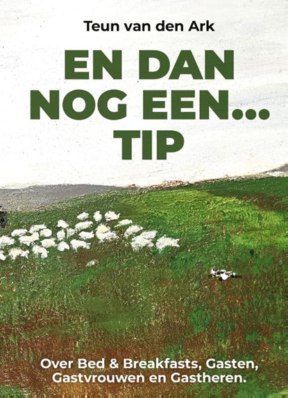 En Dan Nog Een Tip, Teun van den Ark - Paperback - 9789465335490