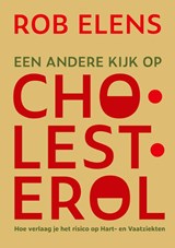 Een andere kijk op Cholesterol - Rob Elens - 9789465335803