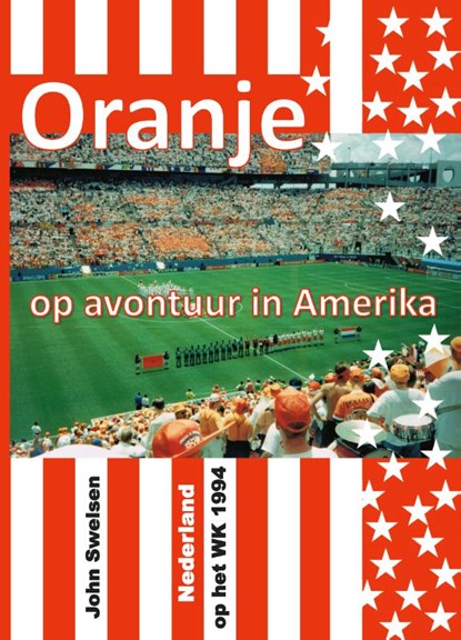 Oranje op avontuur in Amerika, John Swelsen - Paperback - 9789465336053