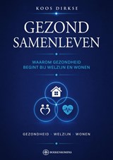 Gezond samenleven - Koos Dirkse - 9789465336749