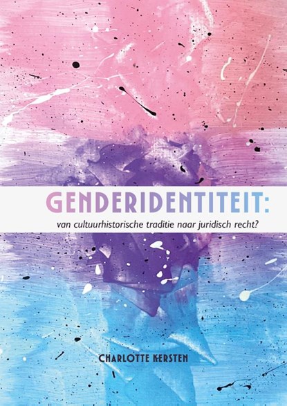 Genderidentiteit: Van cultuurhistorische traditie naar juridisch recht?, C. Kersten - Paperback - 9789465340029