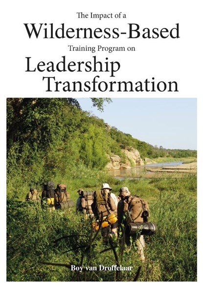 The impact of a wilderness-based training program on leadership transformation, Boy van Droffelaar - Paperback - 9789465341835