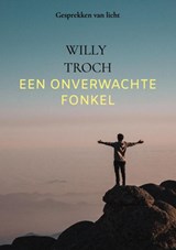 Een Onverwachte Fonkel - Willy Troch - 9789465380209