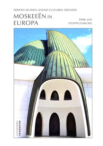 Moskeeën in Europa, Dirk-Jan Stoppelenburg - Paperback - 9789465380285
