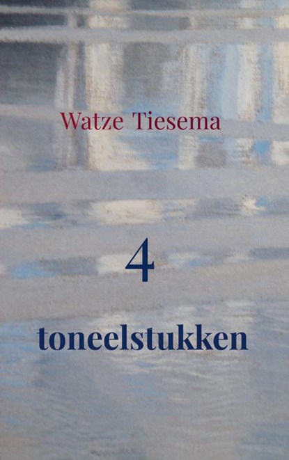 4 toneelstukken, Watze Tiesema - Paperback - 9789465380384