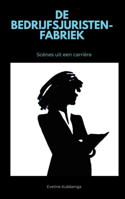 De Bedrijfsjuristenfabriek, Eveline Kubbenga - Paperback - 9789465380438