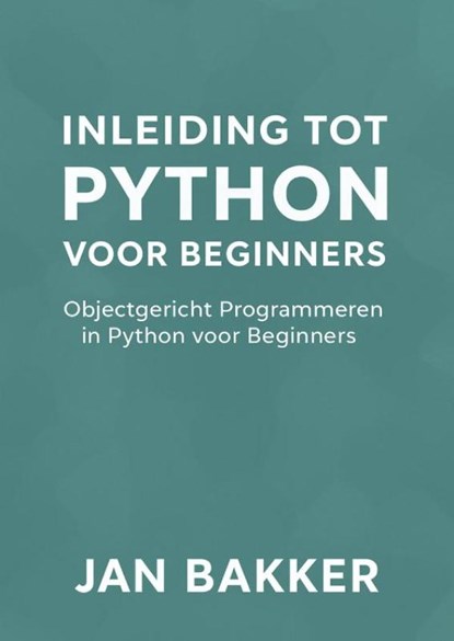 Inleiding tot Python voor Beginners, Jan Bakker - Paperback - 9789465380988