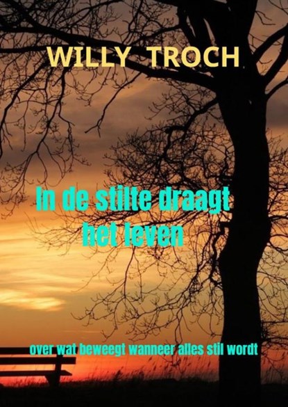 In de stilte draagt het leven, Willy Troch - Paperback - 9789465381633