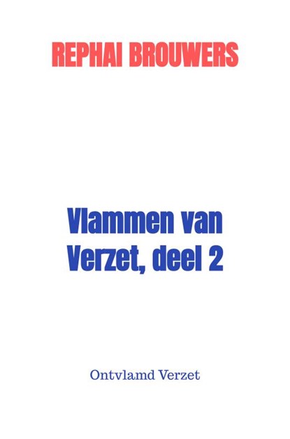 Vlammen van Verzet, deel 2, Rephai Brouwers - Paperback - 9789465382432
