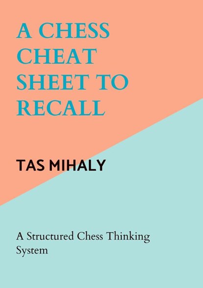 A CHESS CHEAT SHEET TO RECALL, TAS MIHALY - Paperback - 9789465382470