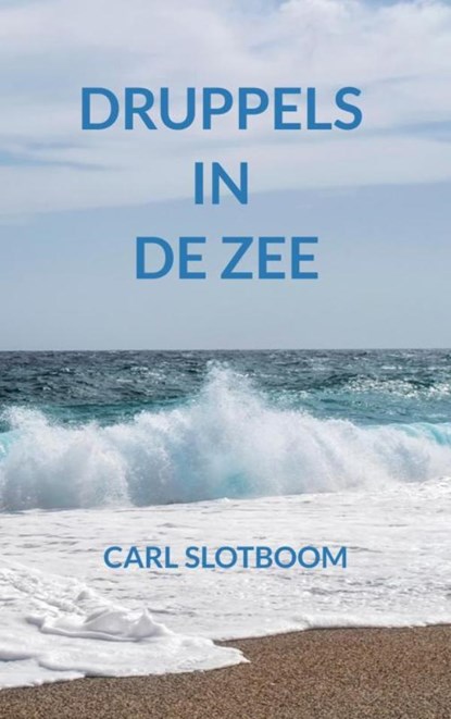 DRUPPELS IN DE ZEE, Carl Slotboom - Paperback - 9789465383156