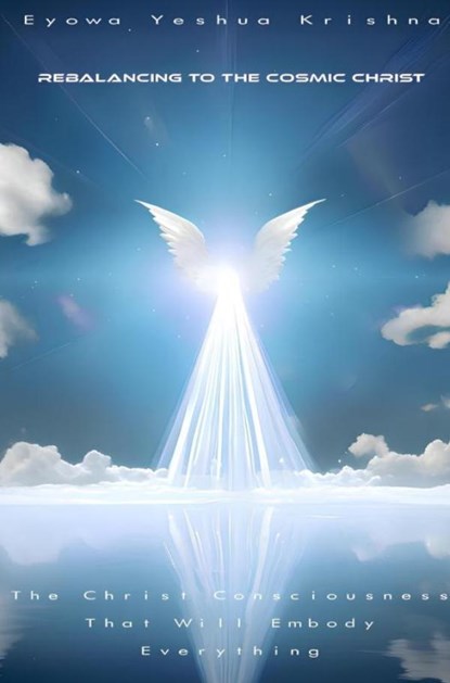 Rebalancing To The Cosmic Christ, Eyowa Yeshua Krishna - Gebonden - 9789465383279