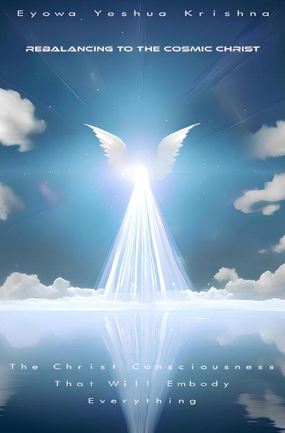 Rebalancing To The Cosmic Christ (Compact Version), Eyowa Yeshua Krishna - Paperback - 9789465383552