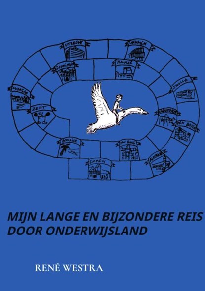 Mijn lange en bijzondere reis door onderwijsland, René Westra - Paperback - 9789465384177