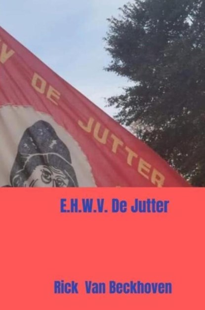 E.H.W.V. De Jutter: Wandelsportvereniging, Rick Van Beckhoven - Gebonden - 9789465384238