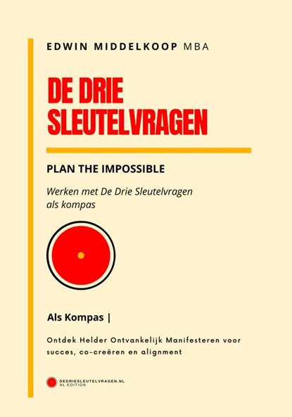 De Drie Sleutelvragen als kompas, EDWIN MIDDELKOOP,  MBA - Gebonden - 9789465384290