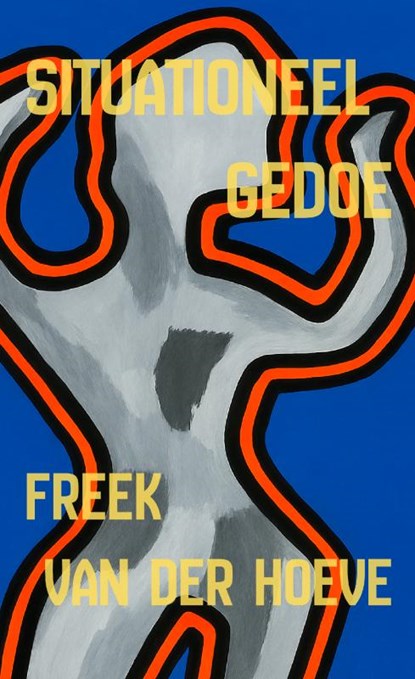 Situationeel gedoe, Freek van der Hoeve - Paperback - 9789465384382