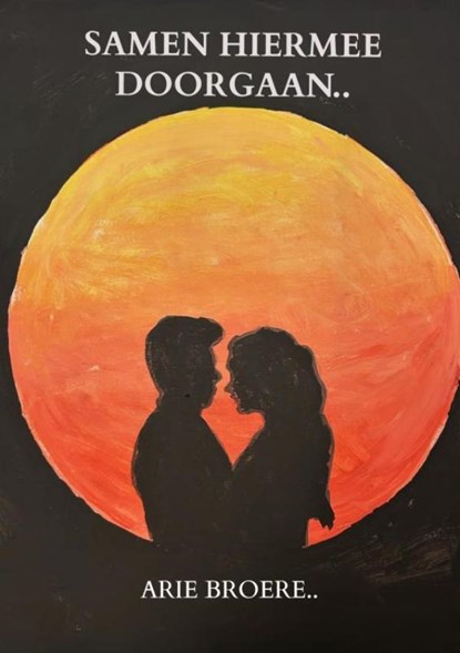 Samen hiermee doorgaan.., Arie Broere - Paperback - 9789465384665