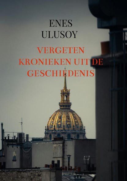 Vergeten kronieken uit de geschiedenis, Enes Ulusoy - Paperback - 9789465385051