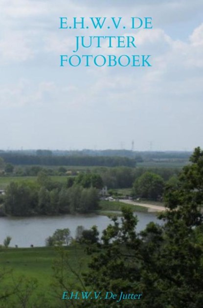 E.H.W.V. De Jutter Fotoboek deel 4 Archief, Rick Van Beckhoven - Gebonden - 9789465385204