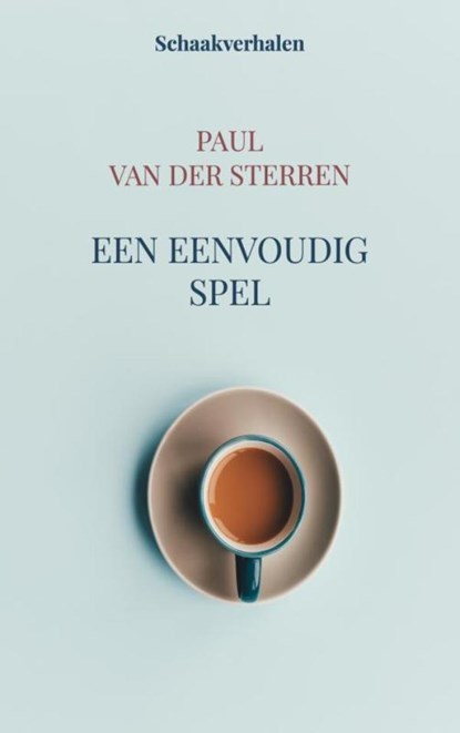 Een eenvoudig spel, Paul Van der Sterren - Paperback - 9789465385846