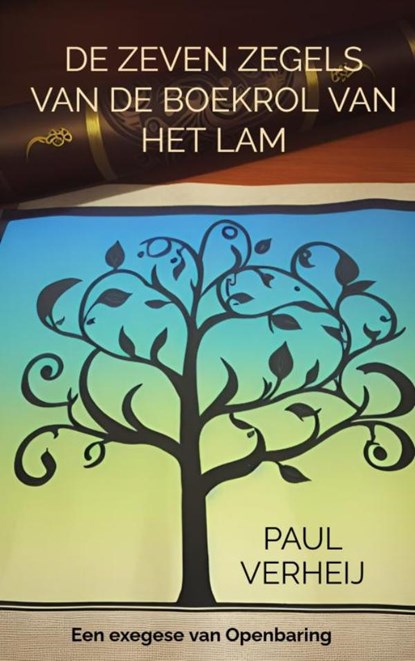 De zeven zegels van de boekrol van het Lam, Paul Verheij - Paperback - 9789465386270