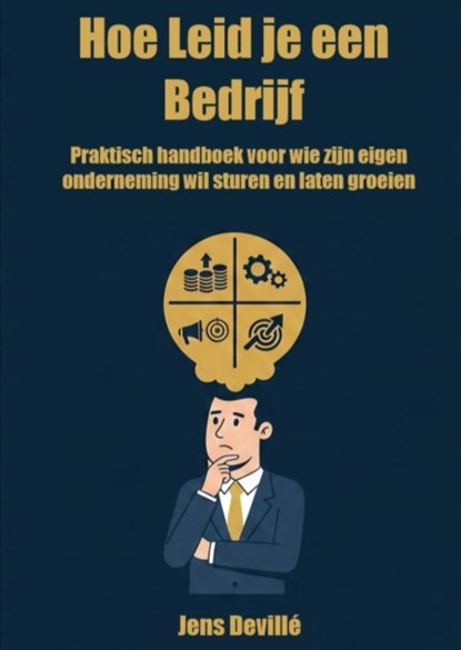 Hoe Leid je een Bedrijf, Jens Devillé - Paperback - 9789465386539