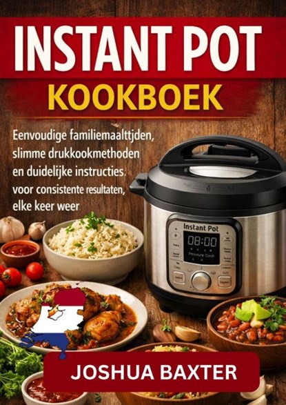 INSTANT POT KOOKBOEK, Joshua BAXTER - Paperback - 9789465386690