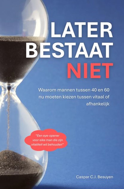 Later Bestaat Niet, Caspar C.J. Besuyen - Paperback - 9789465386751